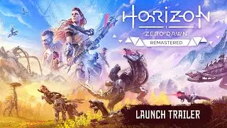 Horizon Zero Dawn Remastered | Launch Trailer