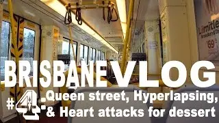 Brisbane VLog 4: Hyperlapsing, Queen street, Heart attacks for dessert
