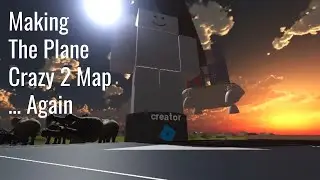 Making the Plane Crazy 2 Map... Again