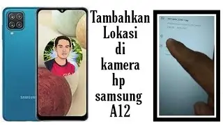 cara tambahkan lokasi di kamera hp samsung galaxy a12