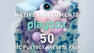 NATIVE INSTRUMENTS - DTC PLAYBOX Preset Pack Demo (no talking)