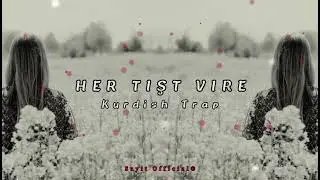 Her Tışt Vıre - Mıstefa Bazidi - Kurdish Trap Remix