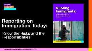 Reporting on Immigration Today: Know the Risks and the Responsibilities | Define American