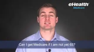 Can I Get Medicare If I Am Not Yet 65?