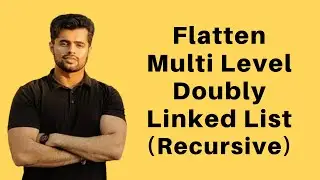 Flatten a Multilevel Doubly Linked List | Using Recursion