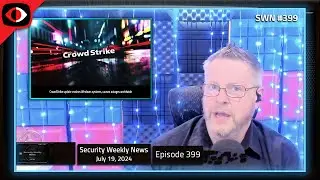 Analyzing the CrowdStrike Outage and Its Ripple Effects - SWN #399