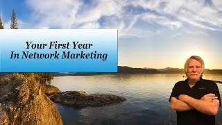 Your First Year In Network Marketing