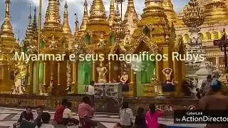 Myanmar e sua magnifica cultura, terra do Rubi