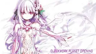 Clockwork Planet Opening Theme Full