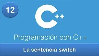 12. Programación en C++ || Condicionales || La sentencia switch