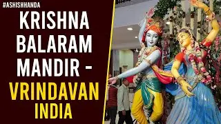 Vrindavan | Banke Bihari Mandir | Prem Mandir | Sri Sri Krishna Balaram Temple - ISKCON Vrindavan
