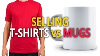 Should You Sell T-shirts or Mugs Online?