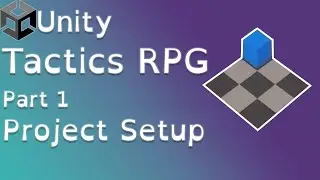 Unity Tactics RPG Tutorial Part 1: Setup