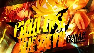 「AMV」FIGHT LIKE THE DEVIL Collab w/Grilla