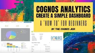 Cognos Analytics 11 lesson | Create a simple Dashboard | For Complete Beginners