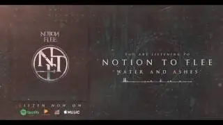 Notion To Flee - "Water and Ashes" (Stream)
