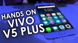 Vivo V5 Plus Hands On & Overview