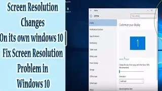 screen resolution changes on its own windows 10 | Fix Screen Resolution Problem in Windows 10