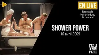 SHOWER POWER  - Extrait du Spectacle filmé à l'AZILE La Rochelle ( 16 avril 2021)