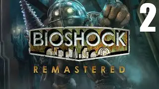 Let's Play Bioshock Remastered - Part 2 - PC Gameplay - Max Settings