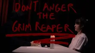 Don't Anger the Grim Reaper
