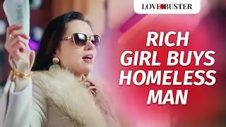 RICH GIRL BUYS HOMELESS MAN | 
