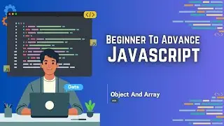 Object And Arrays In Javascript | Basic And Advance