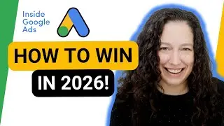 The New Rules of Google Ads: How to Win in 2026 [Inside Google Ads Episode 101]