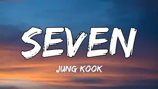 Jung Kook - Seven (Lyrics) ft. Latto