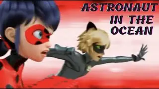 Miraculous AMV - Astronaut in the ocean (clean)