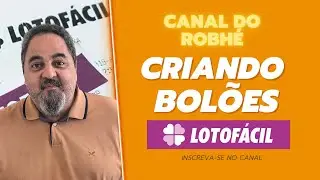 LOTOFÁCIL SEM MISTÉRIO - CRIANDO BOLÕES