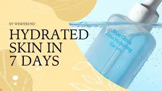 7 DAY TEST / BLUE OASIS ALOE HYDRATING SERUM by WishTrend