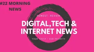 #22 MORNING NEWS .. HUAWEI BAN IN UK ?? 100 W WIRED CHARGING ,, GOOGLE INVEST $4 BILLION 🔥🔥