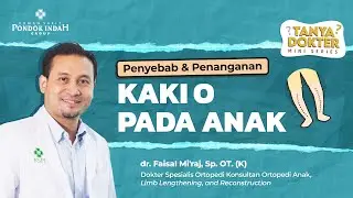 Cara Mengatasi dan Meluruskan Kaki O pada Anak - dr. Faisal Mi’raj, Sp. OT. (K)