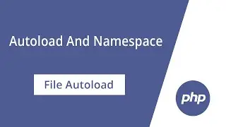 5. PHP Autoload And Namespace (File Auload) - Myanmar