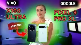 Google Pixel 9 Pro XL vs Vivo X100 Ultra: Ultimate Flagship Showdown