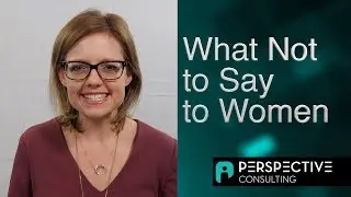 What Not to Say to Women 7
