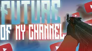 FUTURE OF MY CHANNEL!! (CSGO HIGHLIGHTS)