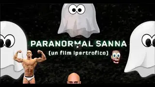 Paranormal Sanna - Un Film IPERTROFICO