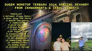 DUGEM NONSTOP TERBARU 2024 SPECIAL REVANDY FROM IKHWANMARTA & IKBAL VINASTI