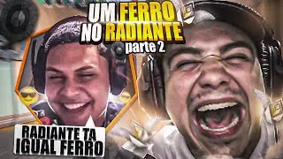 um FERRO jogando no RADIANTE! #2 (CONSEGUIU MATAR 2)