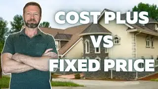 Difference Between Cost Plus vs Fixed Price When Building A Custom Home