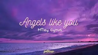 ANGELS LIKE YOU-MILEY CYRUS-LYRICS