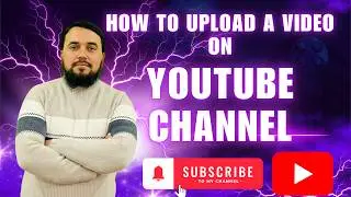 How to Upload a Video on YouTube Channel(Complete Beginner's Guide)