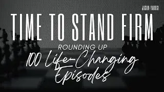 Time to Stand Firm on Your Non-Negotiables (Rounding Up 100 Life-Changing Episodes)