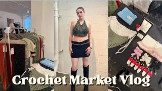 Crochet Vlog | My First Market + Recap