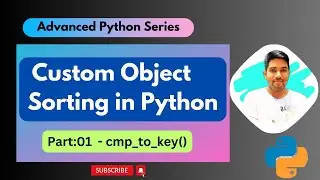 Custom Sorting for your class objects -01| Advanced Python Series | 