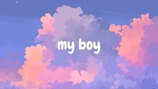 my boy - Maddie Moon |lyrics