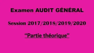 Corrigé Examen Audit général - Partie théorique -Session 2017/18/19/20