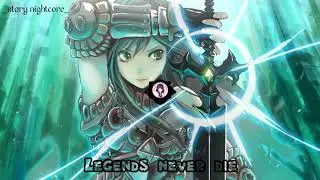[Nightcore]~°Legends never die°